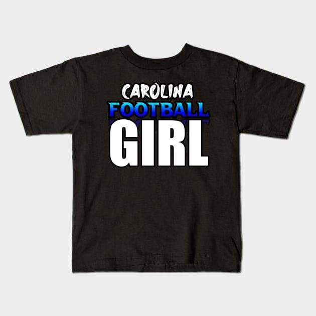 Girl Carolina Football Fans Sports Saying Text Kids T-Shirt by MaystarUniverse